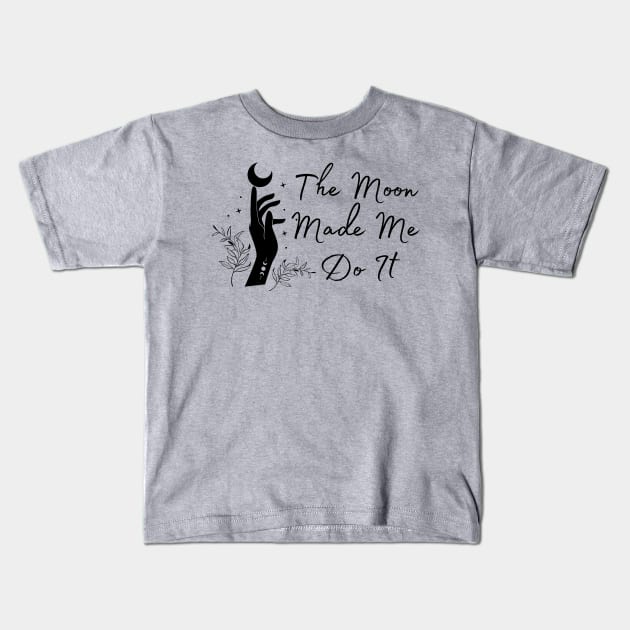 The Moon Made Me Do It Kids T-Shirt by Allexiadesign